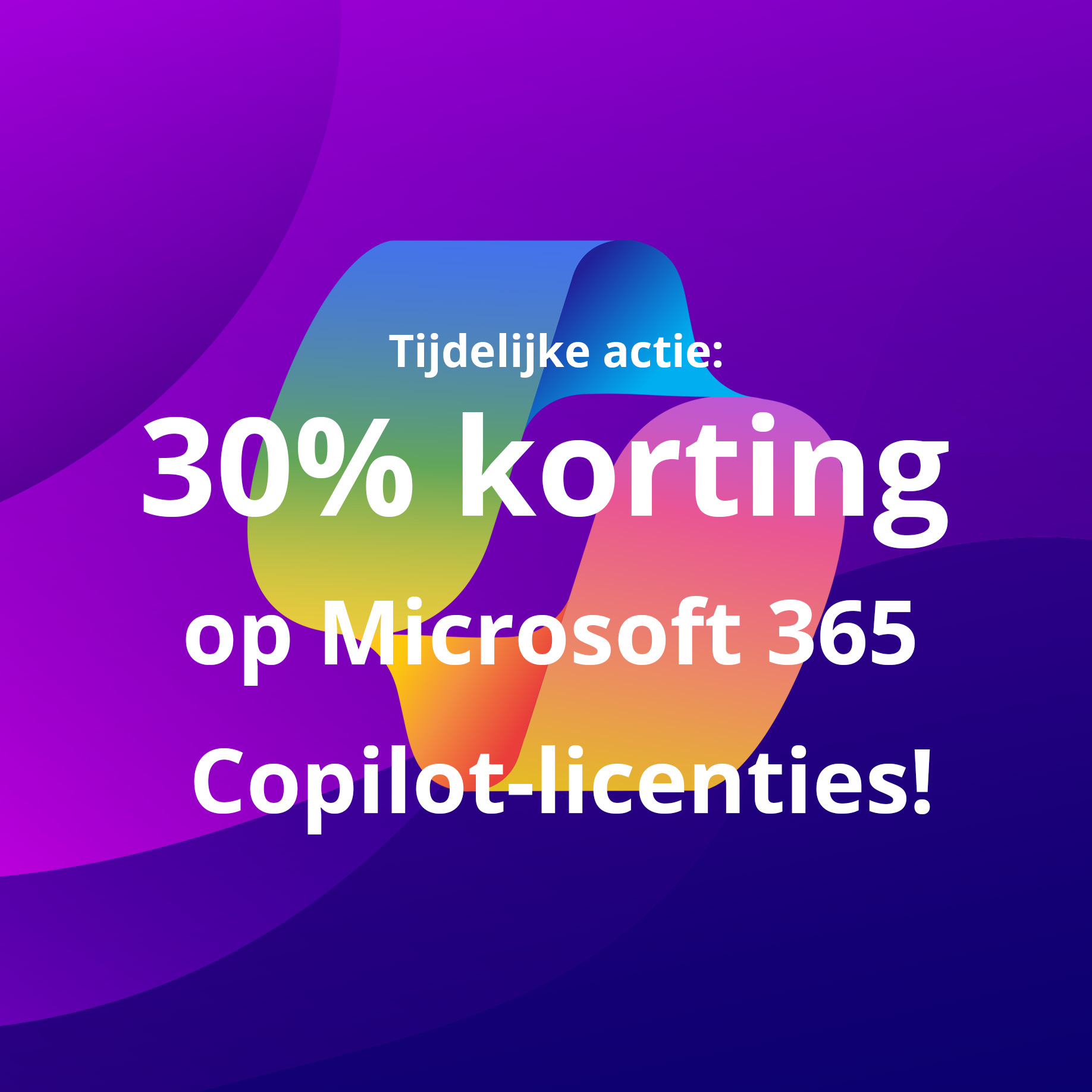 Profiteer nu: 30% korting op minimaal 10 Microsoft 365 Copilot-licenties! Grijp deze tijdelijke aanbieding en bespaar direct!